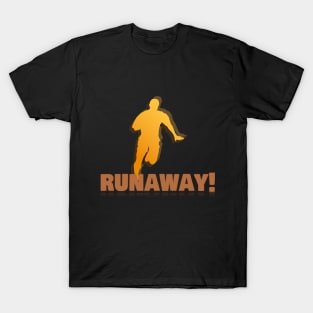 Runaway! T-Shirt